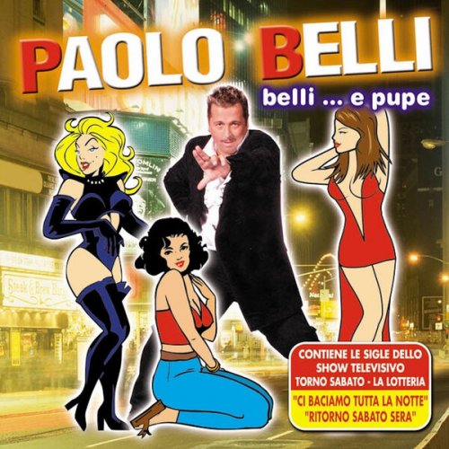 Paolo Belli - Belli... e pupe (Contiene le sigle dello show televisivo "Torno sabato - La lotteria") (2001/2026)