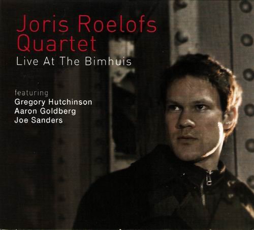 Joris Roelofs Quartet - Live At The Bimhuis (2011)