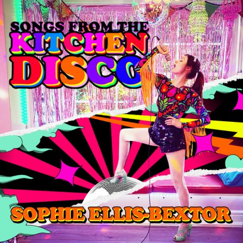 Sophie Ellis-Bextor - Songs From The Kitchen Disco: Sophie Ellis-Bextor's Greatest Hits (2020) [Hi-Res]