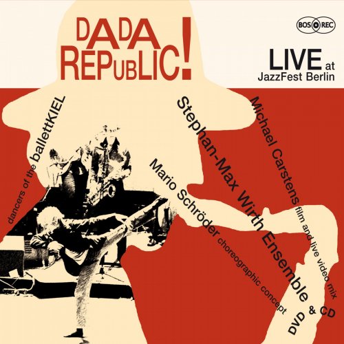Stephan-Max Wirth Ensemble - Dada Republic (2009)
