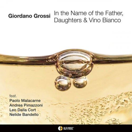 Giordano Grossi - In the Name of the Father, Daughters & Vino Bianco (2026) [Hi-Res]