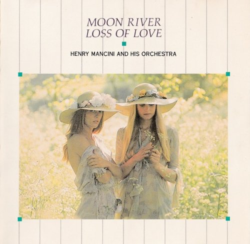 Henry Mancini And His Orchestra - Moon River / Loss Of Love (1988)
