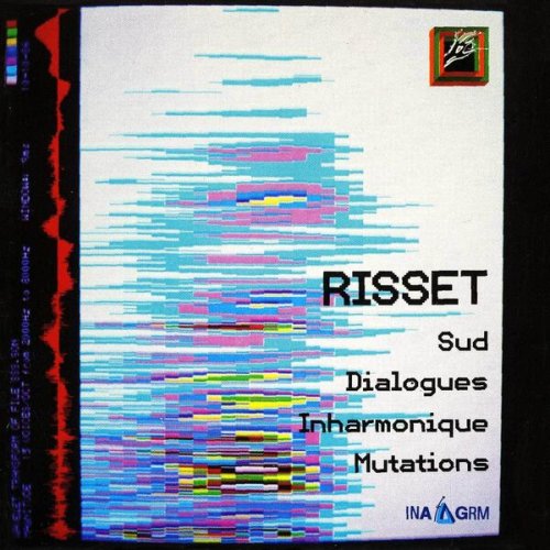 Jean-Claude Risset - Sud, Dialogues, Inharmonique, Mutations (2001)