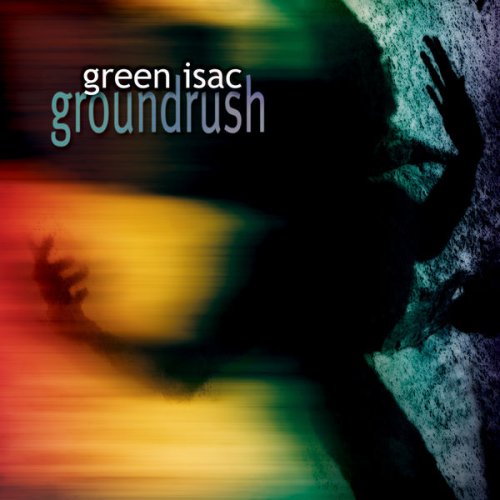 Green Isac - Groundrush (2001)