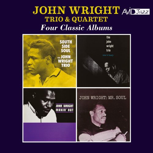 John Wright Trio & Quartet - Four Classic Albums (South Side Soul / Nice N Tasty / Makin' Out / Mr Soul) (2026 Digitally Remastered) (2026)