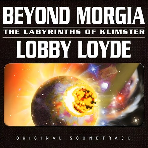 Lobby Loyde – Beyond Morgia: The Labyrinths of Klimster (2007)