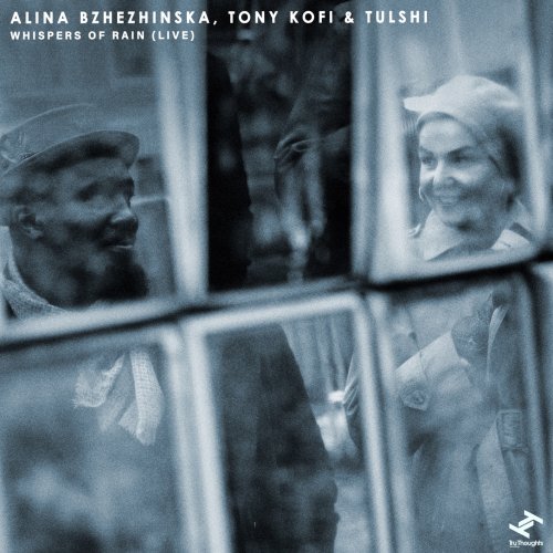 Alina Bzhezhinska, Tony Kofi & Tulshi - Whispers of Rain (Live) (2026) [Hi-Res]