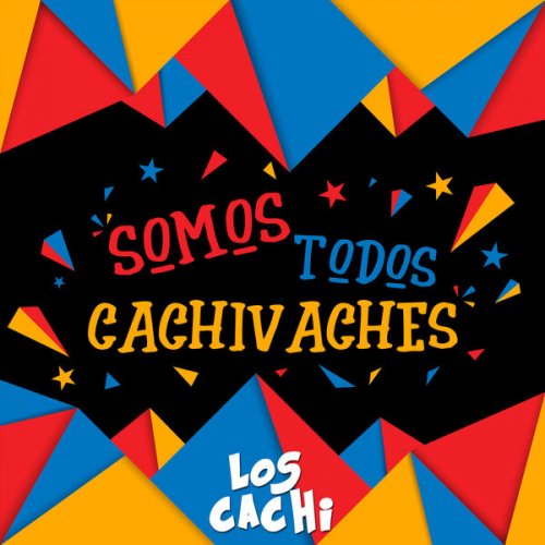 Los Cachi - Somos Todos Cachivaches (2017)