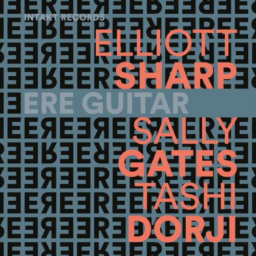 Elliott Sharp, Sally Gates & Tashi Dorji - Ere Guitar (2024)