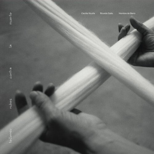 Cecilia Vicuña, Ricardo Gallo & Hombre de Barro - Tejiendo nubes contra la muerte (2026) [Hi-Res]