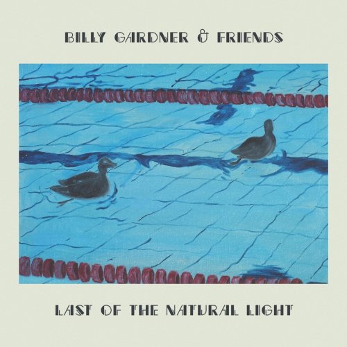 Billy Gardner & Friends - Last of the Natural Light (2026)