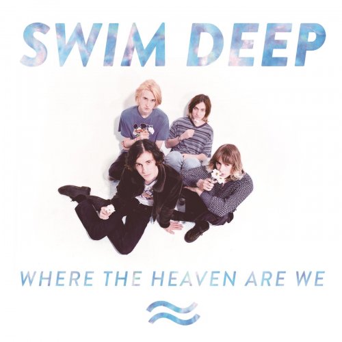 Swim Deep - Where the Heaven Are We (2013)