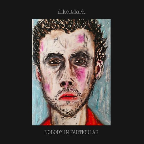 ilikeitdark - Nobody in Particular (2026)