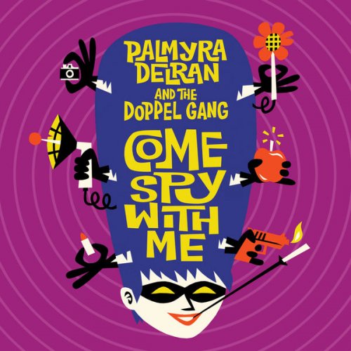 Palmyra Delran And The Doppel Gang - Come Spy with Me (2018)