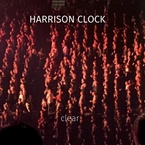 Harrison Clock - Clear (2024) [Hi-Res]