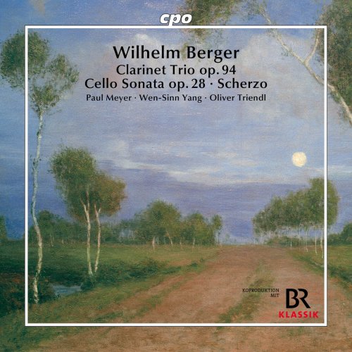 Paul Meyer, Wen-Sinn Yang, Oliver Triendl - Wilhelm Berger: Clarinet Trio op. 94, Cello Sonata op. 28 & Scherzo for Cello and Piano (2026) [Hi-Res]
