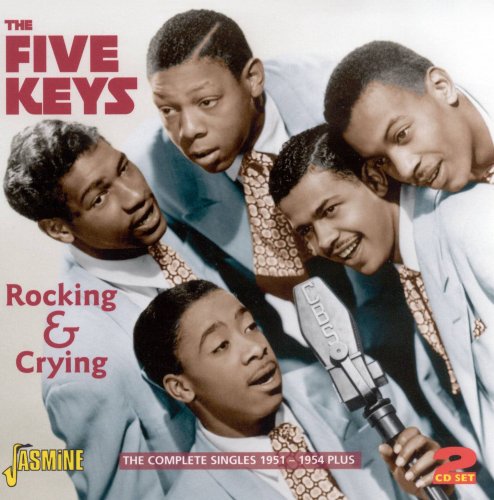 The Five Keys - Rocking & Crying: The Complete Singles 1951-1954 Plus (2010)
