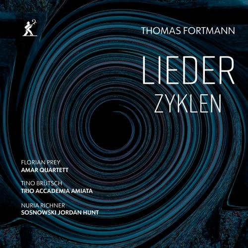 Florian Prey, Amar Quartett, Tino Brütsch, Trio Accademia Amiata, Nuria Richner, Sosnowski Jordan Hunt - Thomas Fortmann: Lieder Zyklen (2026) [Hi-Res]