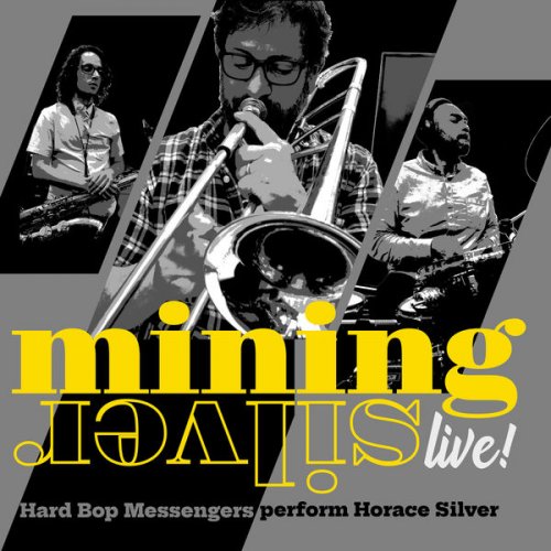 Hard Bop Messengers - Mining Silver, "Live!" Hard Bop Messengers Perform Horace Silver (Live) (2022)