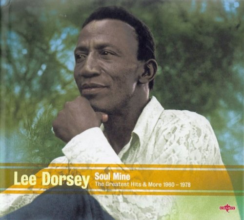 Lee Dorsey - Soul Mine: The Greatest Hits & More 1960-1978 (2011)