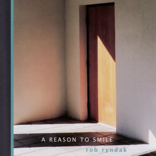 Rob Ryndak - A Reason To Smile (2007)