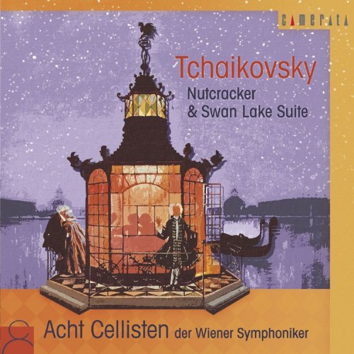 Acht Cellisten Der Wiener Symphoniker - Tchaikovsky: Nutcracker & Swan Lake (Arr. for 8 Cellos) (2006)
