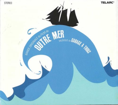 Garage A Trois - Outre Mer (2005)