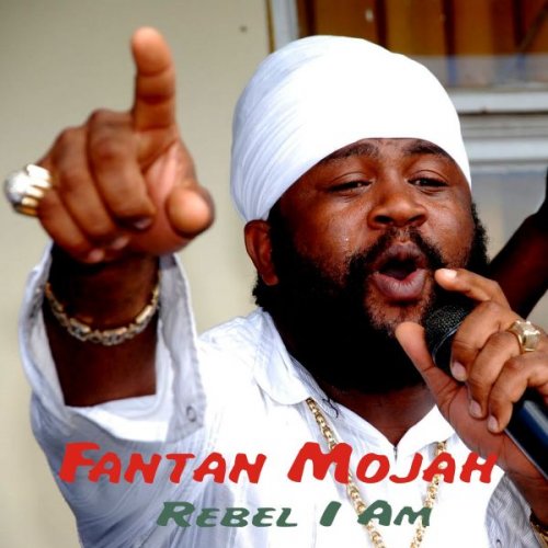 Fantan Mojah - Rebel I Am (2012)