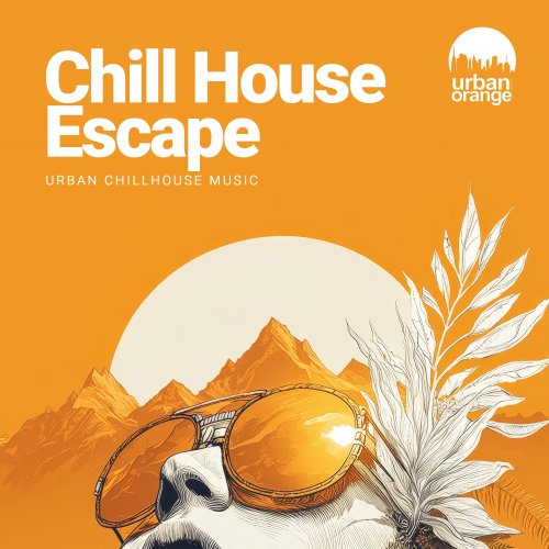 VA - Chill House Escape: Urban Chillhouse Music (2026)