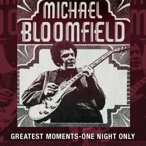 Mike Bloomfield - Greatest Moments - One Night Only (2008)