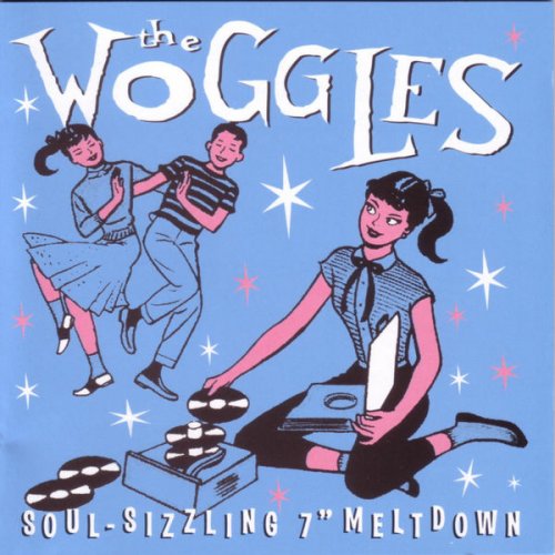 The Woggles - Soul-Sizzling 7" Meltdown (2005)