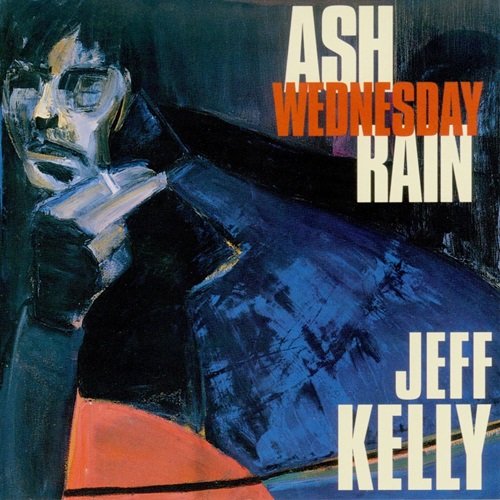 Jeff Kelly - Ash Wednesday Rain (1995)