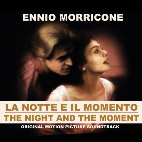 Ennio Morricone - La notte e il momento - The Night and the Moment (Original Motion Picture Soundtrack) (1995)