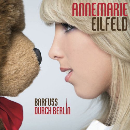 Annemarie Eilfeld - Barfuss durch Berlin (2013)