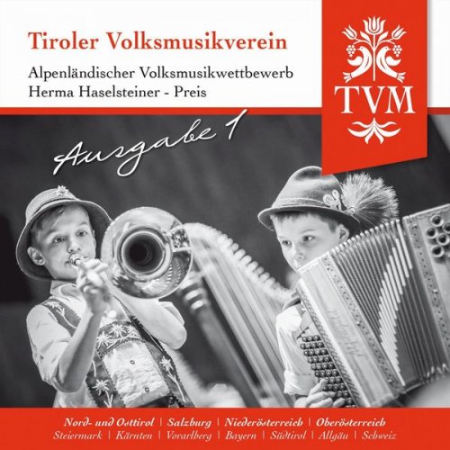 VA - Tiroler Volksmusikverein / Alpenländischer Volksmusikwettbewerb / Herma Haselsteiner Preis / Ausgabe 1 (2017)