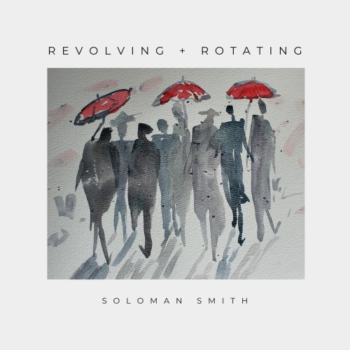 Soloman Smith - Revolving + Rotating (2026) Hi-Res