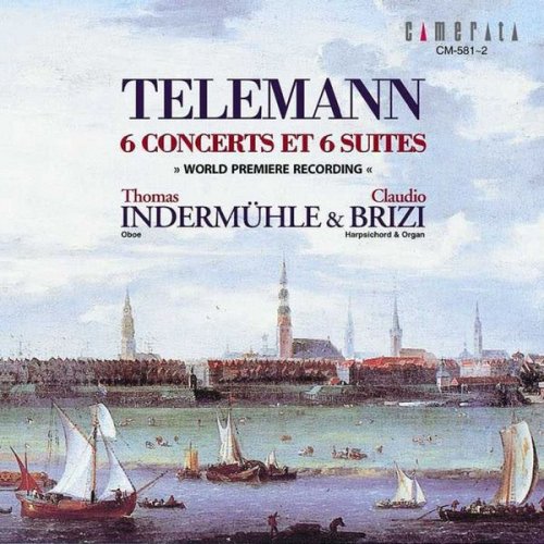 Thomas Indermühle, Claudio Brizi - Telemann: 6 Concertos and 6 Suites (2002)