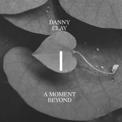 Danny Clay - A Moment Beyond (2026)