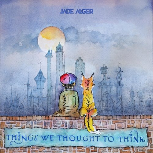 Jade Alger - Things We Thought to Think (2026)