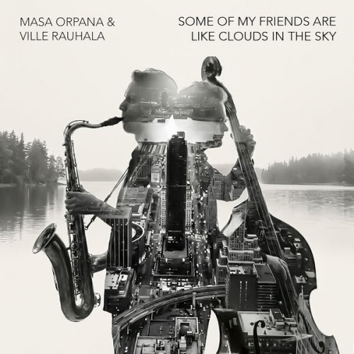 Masa Orpana & Ville Rauhala - Some of My Friends Are Like Clouds in the Sky (2026) Hi-Res