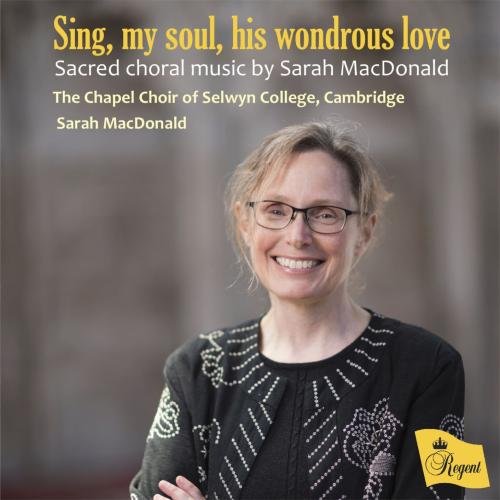 The Chapel Choir of Selwyn College, Cambridge, Sarah MacDonald - Sing, my soul, his wondrous love - Sacred choral music by Sarah MacDonald (2026) [Hi-Res]