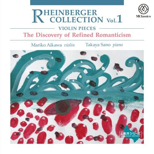 Mariko Aikawa, Takaya Sano - Rheinberger Collection Vol.1 - Violin Pieces The Discovery of Refined Romanticism (2026) [Hi-Res]