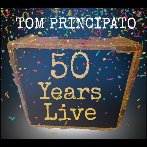 Tom Principato - Tom Principato 50 Years Live (2021)