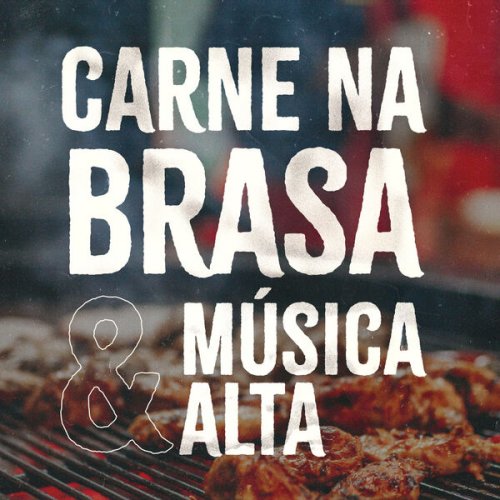 VA - Carne na brasa & música alta (2026)