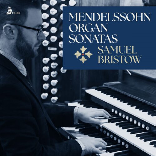 Samuel Bristow - Felix MENDLESSOHN - 6 Organ Sonatas, Op. 65 (2026) [Hi-Res]