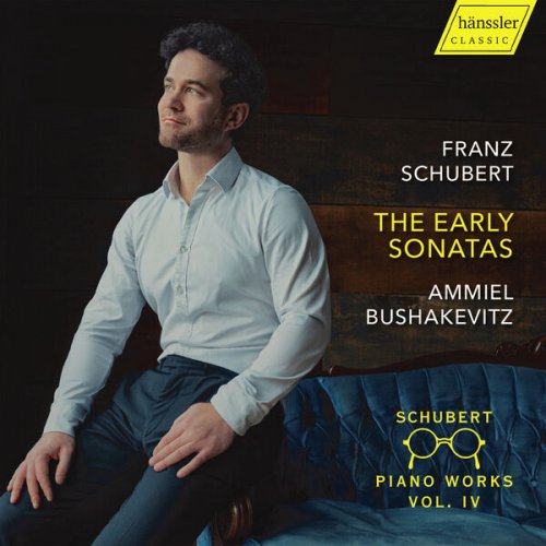 Ammiel Bushakevitz - Franz Schubert: Piano Works Vol. IV: The Early Sonatas (2026) [Hi-Res]