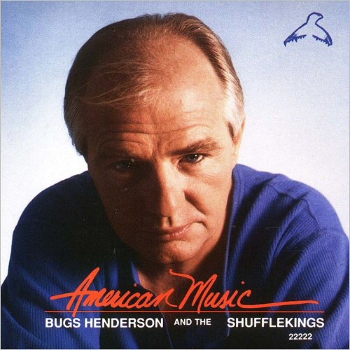 Bugs Henderson & The Shuffle Kings - American Music (1988) [CD Rip]