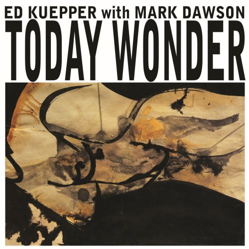 Ed Kuepper - Today Wonder (1990/2026)
