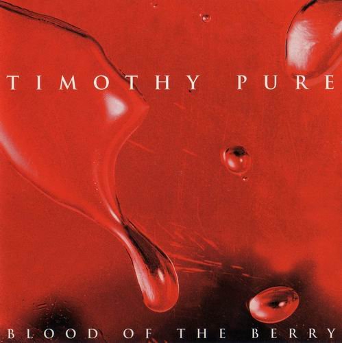 Timothy Pure - Blood Of The Berry (1997)