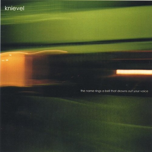 Knievel - The Name Rings A Bell That Drowns Out Your Voice (2000)